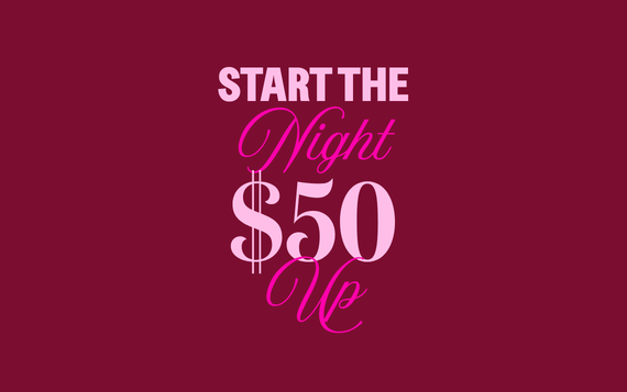 Start the Night $50 Up